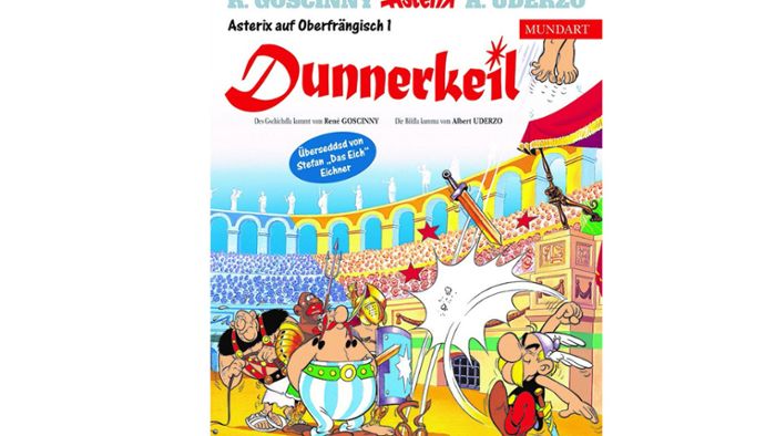 Asterix erobert Oberfranken: Etzt wern die Römer gegladdschd